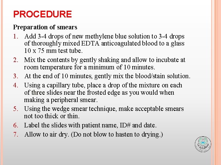 PROCEDURE Preparation of smears 1. Add 3 -4 drops of new methylene blue solution