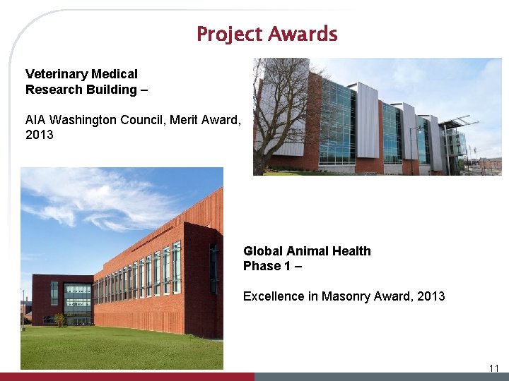 Project Awards Veterinary Medical Research Building – AIA Washington Council, Merit Award, 2013 Global