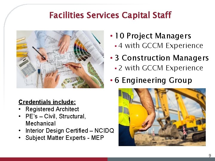 Facilities Services Capital Staff • 10 Project Managers § 4 with GCCM Experience •