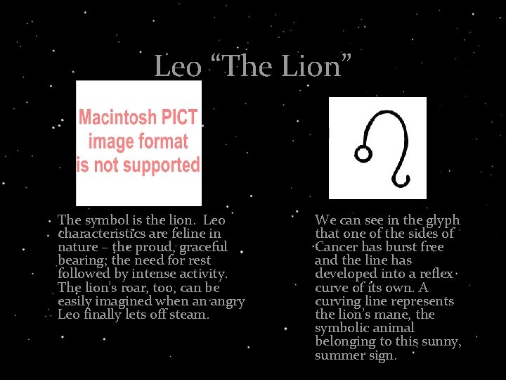 Leo “The Lion” The symbol is the lion. Leo characteristics are feline in nature