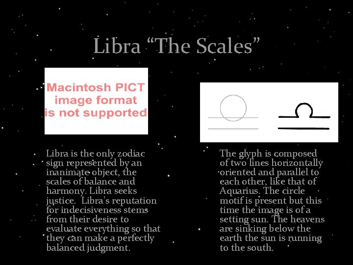 Libra “The Scales” Libra is the only zodiac sign represented by an inanimate object,