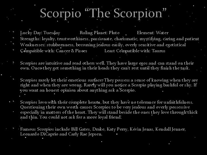Scorpio “The Scorpion” * * Lucky Day: Tuesday Ruling Planet: Pluto Element: Water Strengths: