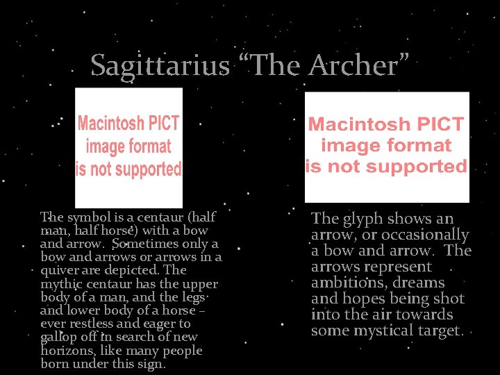 Sagittarius “The Archer” The symbol is a centaur (half man, half horse) with a