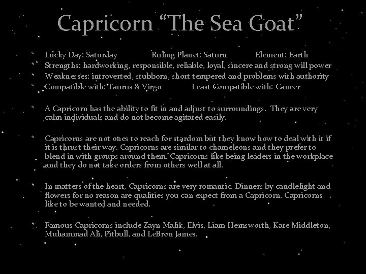 Capricorn “The Sea Goat” * * Lucky Day: Saturday Ruling Planet: Saturn Element: Earth