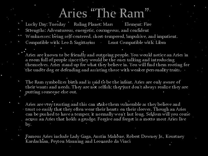 Aries “The Ram” * * Lucky Day: Tuesday Ruling Planet: Mars Element: Fire Strengths: