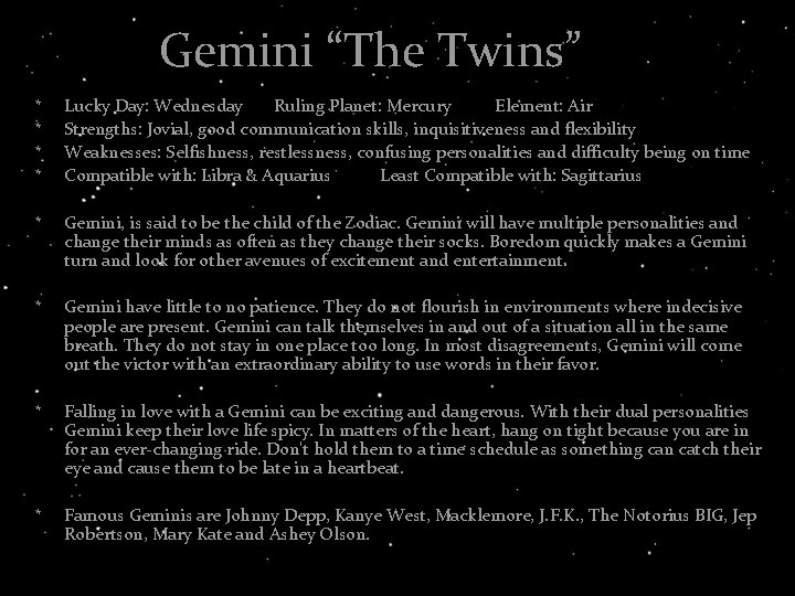 Gemini “The Twins” * * Lucky Day: Wednesday Ruling Planet: Mercury Element: Air Strengths: