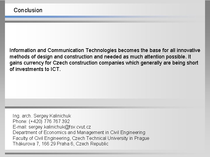 Conclusion Information and Communication Technologies becomes the base for all innovative methods of design