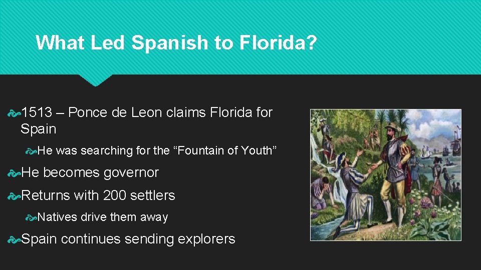 What Led Spanish to Florida? 1513 – Ponce de Leon claims Florida for Spain