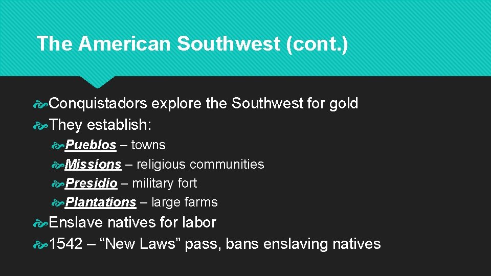 The American Southwest (cont. ) Conquistadors explore the Southwest for gold They establish: Pueblos