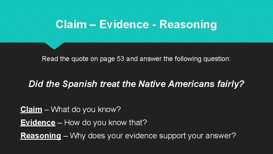 Claim – Evidence - Reasoning Read the quote on page 53 and answer the