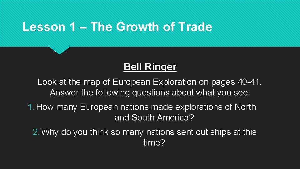 Lesson 1 – The Growth of Trade Bell Ringer Look at the map of