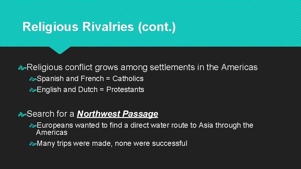 Religious Rivalries (cont. ) Religious conflict grows among settlements in the Americas Spanish and