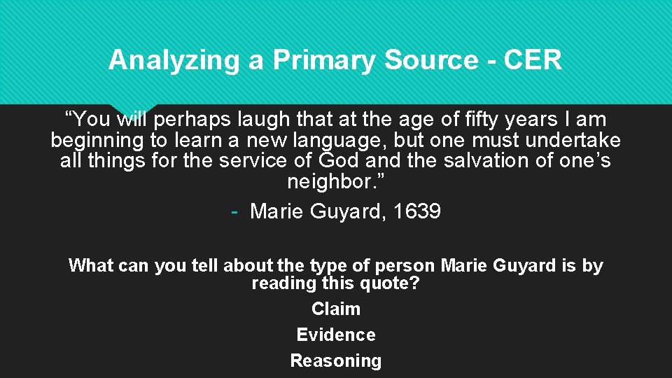 Analyzing a Primary Source - CER “You will perhaps laugh that at the age