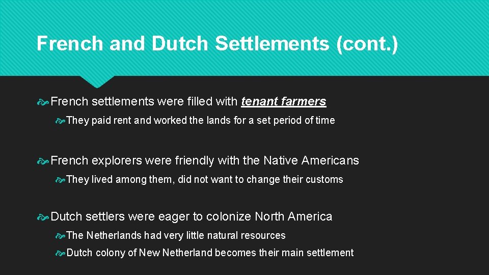 French and Dutch Settlements (cont. ) French settlements were filled with tenant farmers They