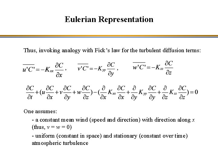 Eulerian Representation Thus, invoking analogy with Fick’s law for the turbulent diffusion terms: ,