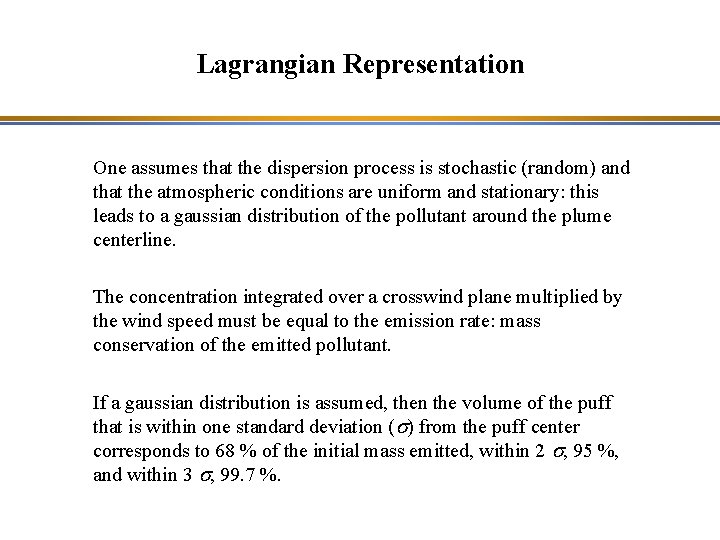Lagrangian Representation One assumes that the dispersion process is stochastic (random) and that the