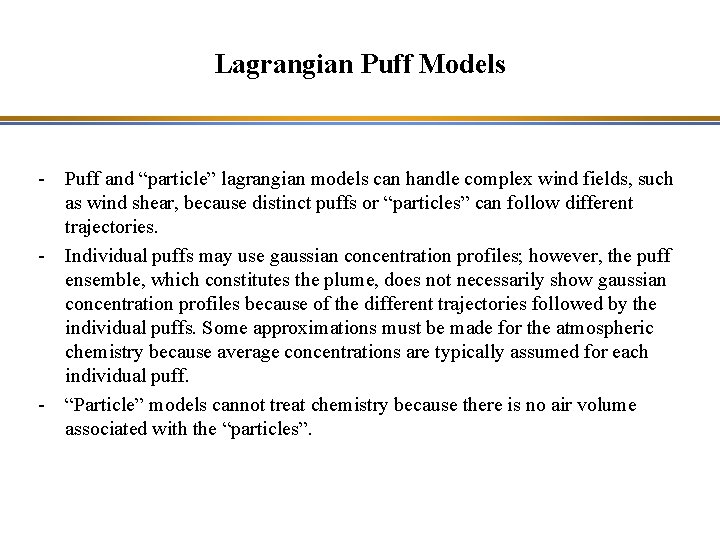 Lagrangian Puff Models - Puff and “particle” lagrangian models can handle complex wind fields,