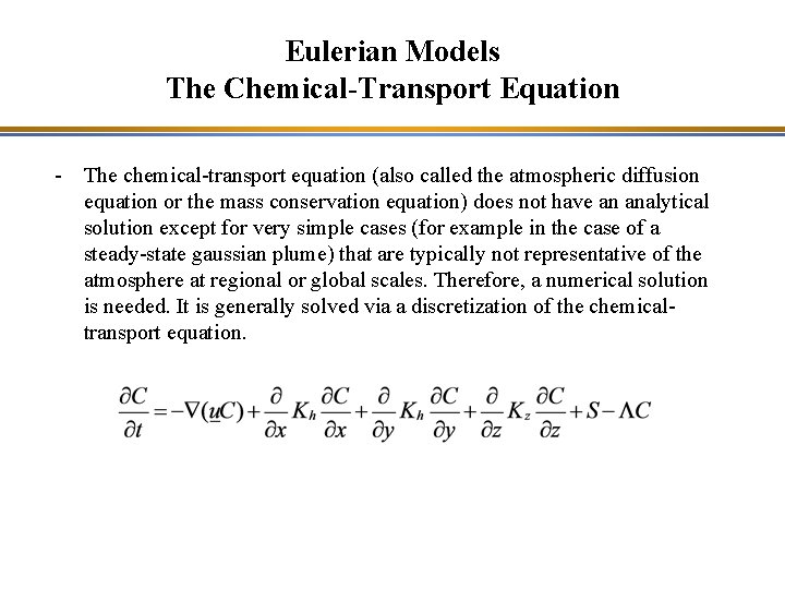 Eulerian Models The Chemical-Transport Equation - The chemical-transport equation (also called the atmospheric diffusion