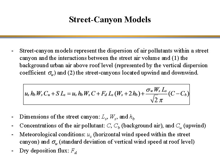 Street-Canyon Models - Street-canyon models represent the dispersion of air pollutants within a street