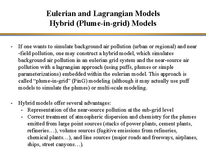 Eulerian and Lagrangian Models Hybrid (Plume-in-grid) Models - If one wants to simulate background