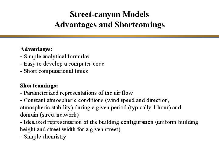 Street-canyon Models Advantages and Shortcomings Advantages: - Simple analytical formulas - Easy to develop