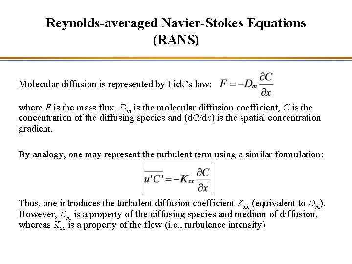 Reynolds-averaged Navier-Stokes Equations (RANS) Molecular diffusion is represented by Fick’s law: where F is