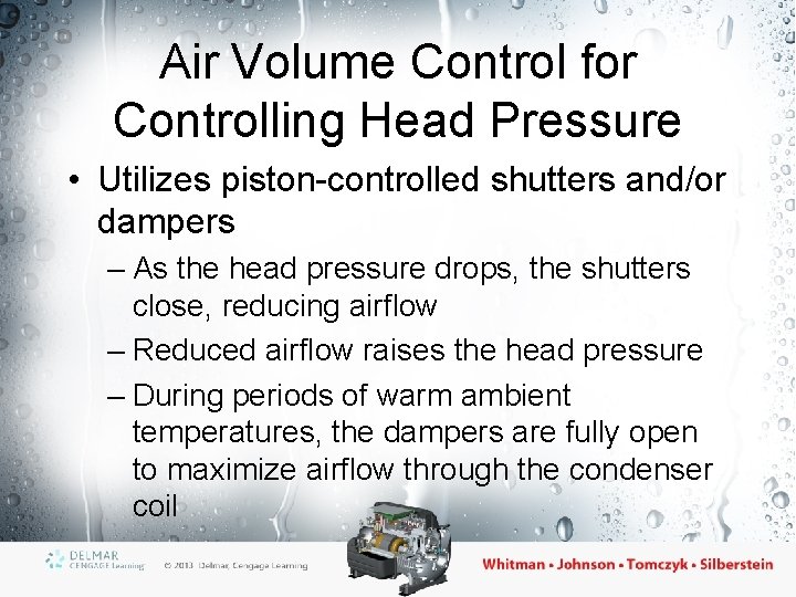 Air Volume Control for Controlling Head Pressure • Utilizes piston-controlled shutters and/or dampers –