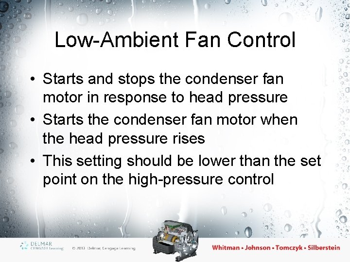 Low-Ambient Fan Control • Starts and stops the condenser fan motor in response to