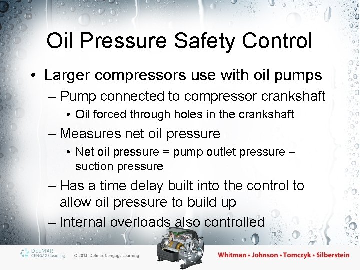 Oil Pressure Safety Control • Larger compressors use with oil pumps – Pump connected