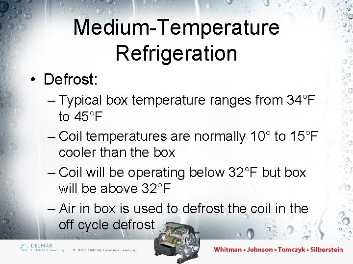 Medium-Temperature Refrigeration • Defrost: – Typical box temperature ranges from 34°F to 45°F –