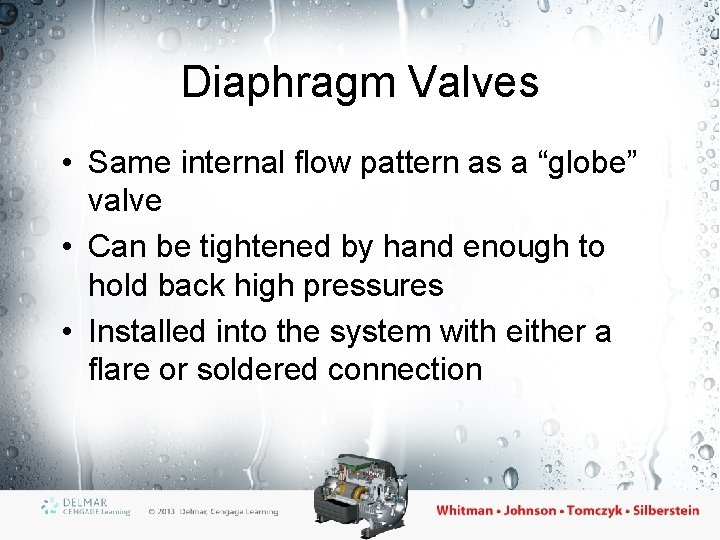 Diaphragm Valves • Same internal flow pattern as a “globe” valve • Can be