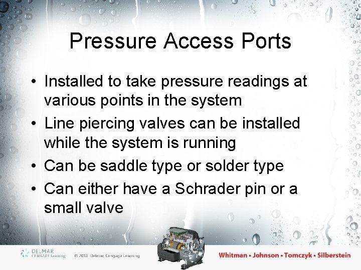 Pressure Access Ports • Installed to take pressure readings at various points in the