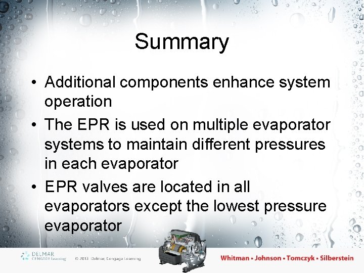 Summary • Additional components enhance system operation • The EPR is used on multiple