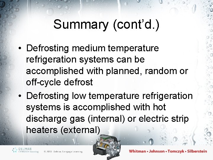 Summary (cont’d. ) • Defrosting medium temperature refrigeration systems can be accomplished with planned,