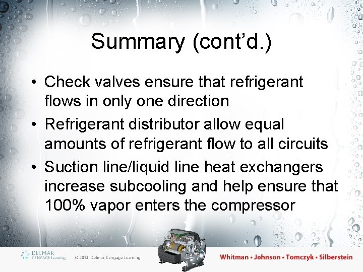 Summary (cont’d. ) • Check valves ensure that refrigerant flows in only one direction