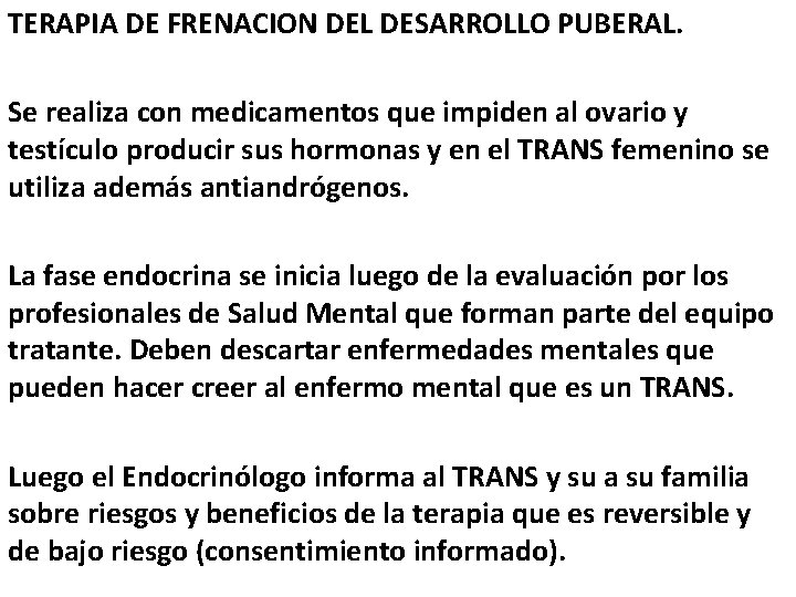 TERAPIA DE FRENACION DEL DESARROLLO PUBERAL. Se realiza con medicamentos que impiden al ovario