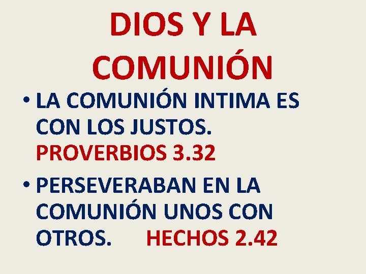 DIOS Y LA COMUNIÓN • LA COMUNIÓN INTIMA ES CON LOS JUSTOS. PROVERBIOS 3.
