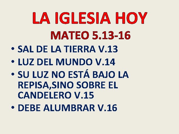 LA IGLESIA HOY MATEO 5. 13 -16 • SAL DE LA TIERRA V. 13