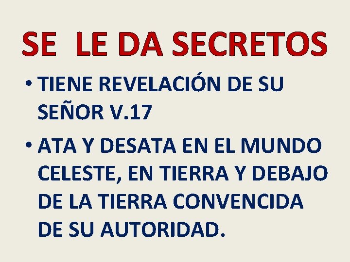 SE LE DA SECRETOS • TIENE REVELACIÓN DE SU SEÑOR V. 17 • ATA