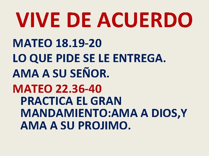 VIVE DE ACUERDO MATEO 18. 19 -20 LO QUE PIDE SE LE ENTREGA. AMA