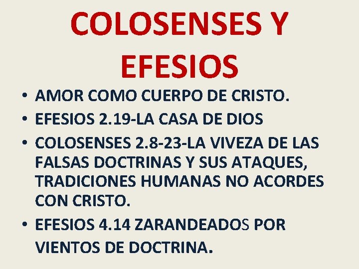 COLOSENSES Y EFESIOS • AMOR COMO CUERPO DE CRISTO. • EFESIOS 2. 19 -LA