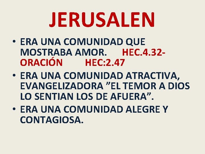 JERUSALEN • ERA UNA COMUNIDAD QUE MOSTRABA AMOR. HEC. 4. 32 ORACIÓN HEC: 2.