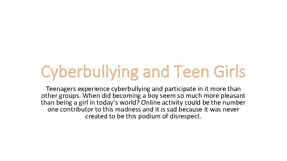 Cyberbullying and Teen Girls Teenagers experience cyberbullying and participate in it more than other