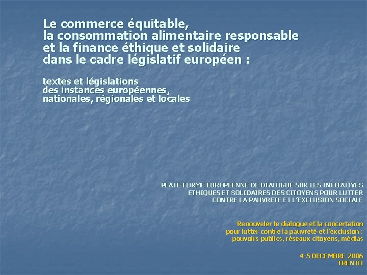 Le commerce équitable, la consommation alimentaire responsable et la finance éthique et solidaire dans