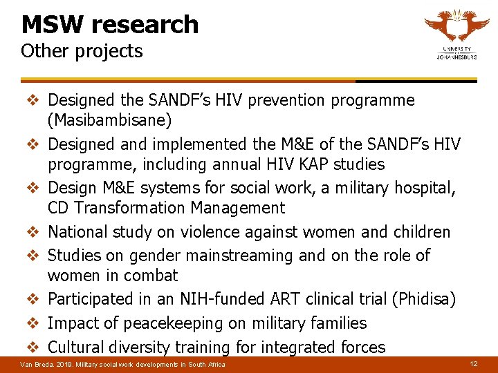MSW research Other projects v Designed the SANDF’s HIV prevention programme (Masibambisane) v Designed