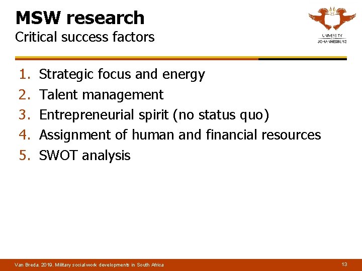 MSW research Critical success factors 1. 2. 3. 4. 5. Strategic focus and energy