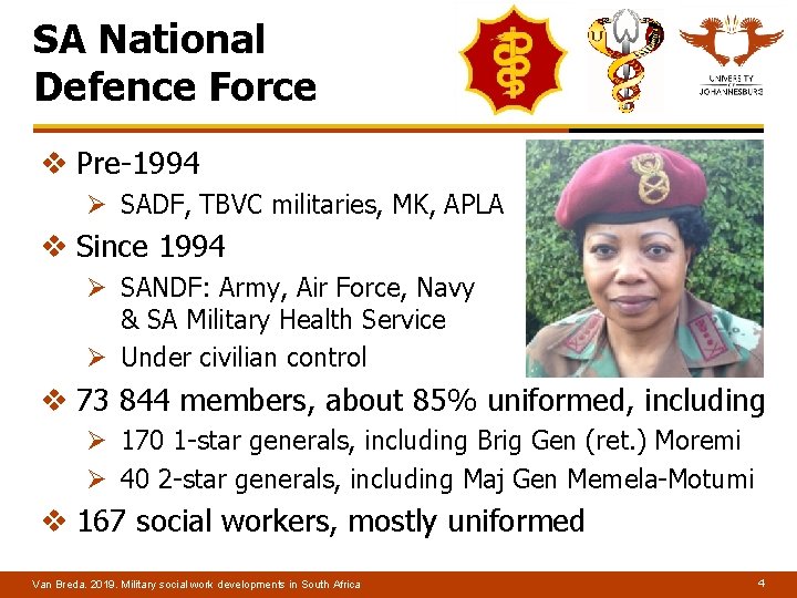 SA National Defence Force v Pre-1994 Ø SADF, TBVC militaries, MK, APLA v Since