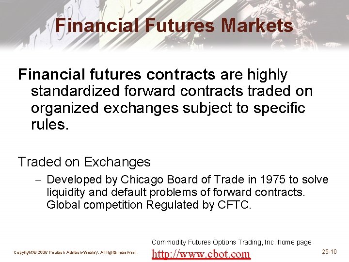 Financial Futures Markets Financial futures contracts are highly standardized forward contracts traded on organized