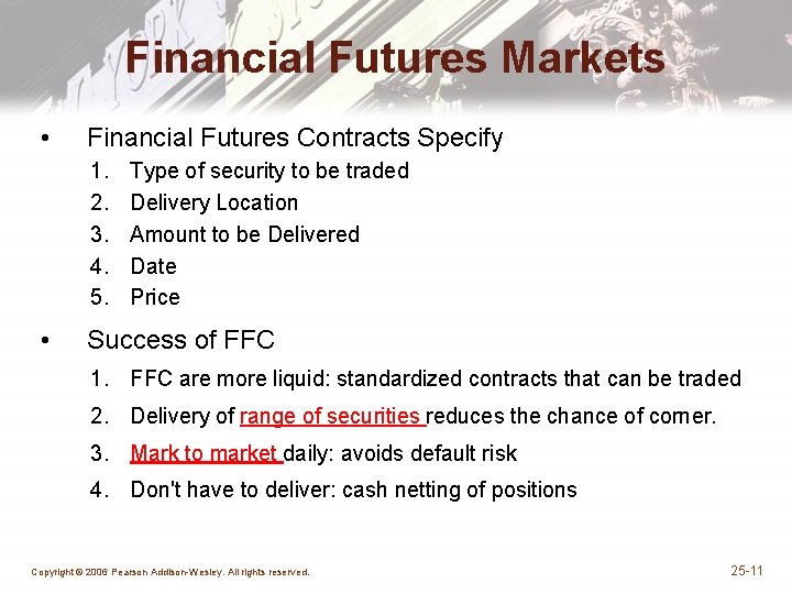 Financial Futures Markets • Financial Futures Contracts Specify 1. 2. 3. 4. 5. •