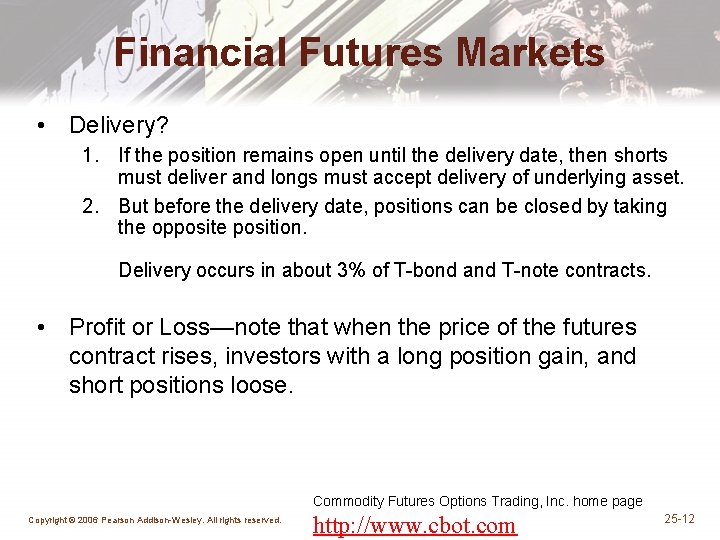 Financial Futures Markets • Delivery? 1. If the position remains open until the delivery